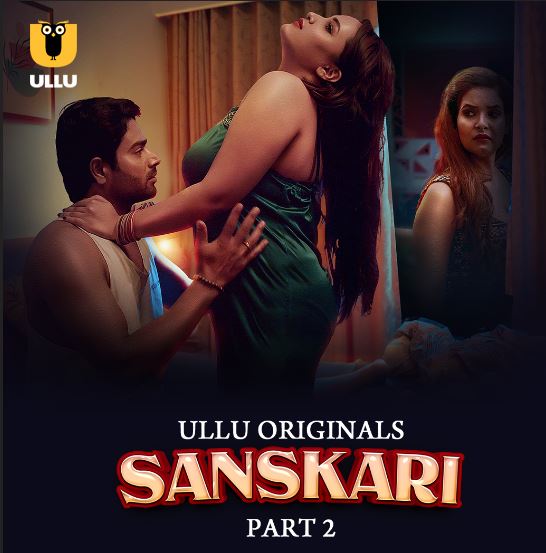 Sanskari Part 2 Filmyzilla 2023 Ullu Hindi Web Series Download 480p 720p 1080p Filmy4Wap