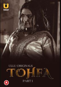 Tohfa Part 1 2023 Hindi Ullu Web Series Download 480p 720p 1080p Filmy4Wap